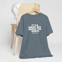 It's a Great Day Above the Grass T-Shirt - Cowboy Kent Rollins Graphic Tee
