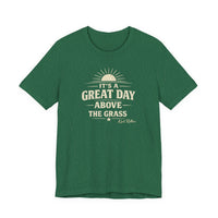 It's a Great Day Above the Grass Adult Tee