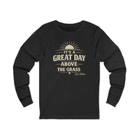 It's a Great Day Above the Grass Long Sleeved Tee