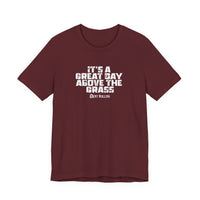 It's a Great Day Above the Grass T-Shirt - Cowboy Kent Rollins Graphic Tee