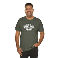 It's a Great Day Above the Grass T-Shirt - Cowboy Kent Rollins Graphic Tee