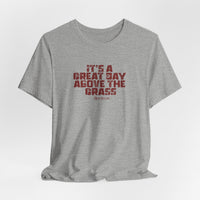 It's a Great Day Above the Grass T-Shirt - Cowboy Kent Rollins Graphic Tee