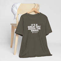 It's a Great Day Above the Grass T-Shirt - Cowboy Kent Rollins Graphic Tee