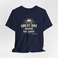 It's a Great Day Above the Grass Adult Tee