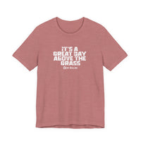 It's a Great Day Above the Grass T-Shirt - Cowboy Kent Rollins Graphic Tee