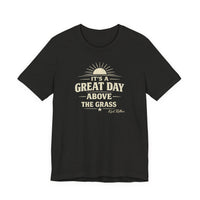 It's a Great Day Above the Grass Adult Tee