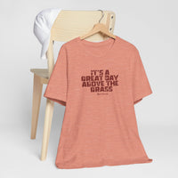 It's a Great Day Above the Grass T-Shirt - Cowboy Kent Rollins Graphic Tee