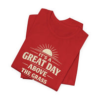 It's a Great Day Above the Grass Adult Tee