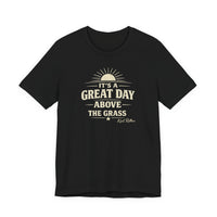 It's a Great Day Above the Grass Adult Tee