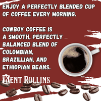 Cowboy Coffee: Colombian, Brazilian, Ethiopian blend.