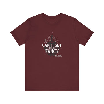 Can't Get Full On Fancy T-Shirt