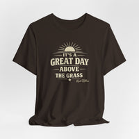 It's a Great Day Above the Grass Adult Tee