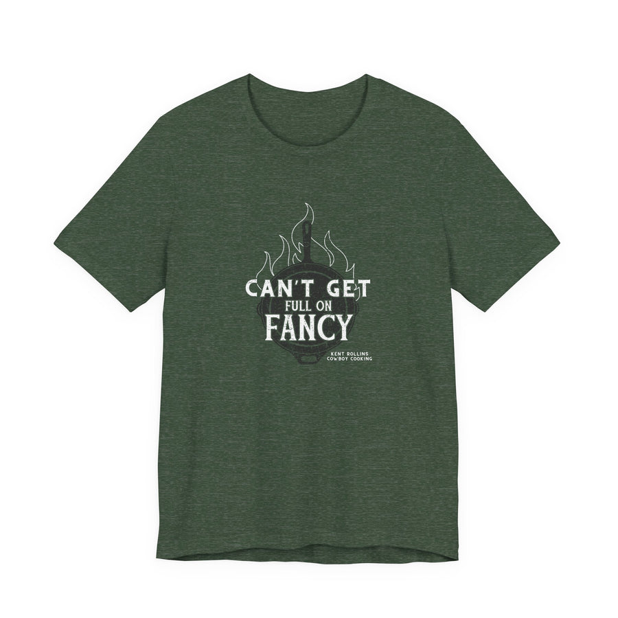 Can't Get Full On Fancy T-Shirt