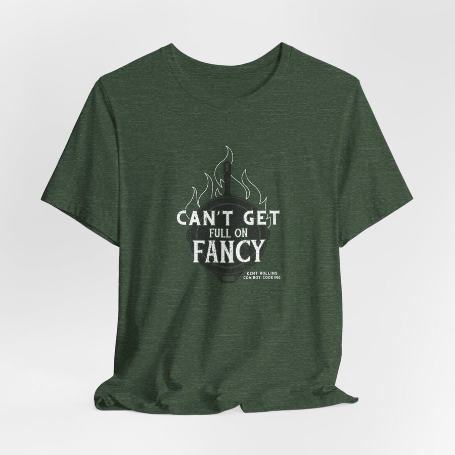Can't Get Full On Fancy T-Shirt