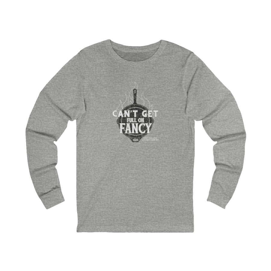 Can't Get Full on Fancy - Cast Iron Skillet Long Sleeved T-Shirt