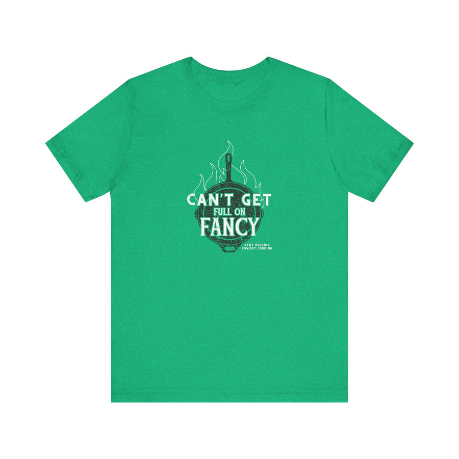 Can't Get Full On Fancy T-Shirt
