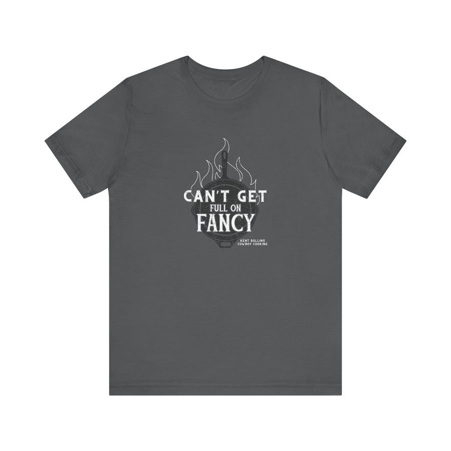Can't Get Full On Fancy T-Shirt