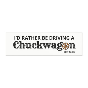 I'd Rather Be Driving a Chuckwagon Magnet
