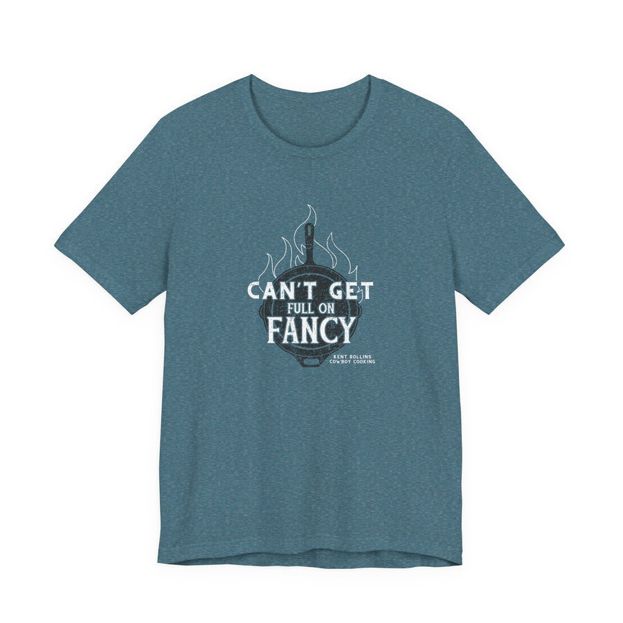 Can't Get Full On Fancy T-Shirt