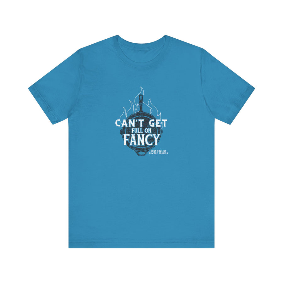 Can't Get Full On Fancy T-Shirt
