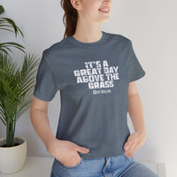 It's a Great Day Above the Grass T-Shirt - Cowboy Kent Rollins Graphic Tee