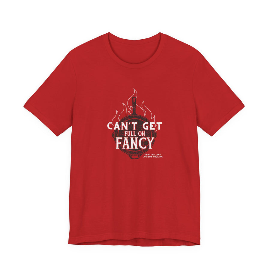 Can't Get Full On Fancy T-Shirt