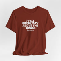 It's a Great Day Above the Grass T-Shirt - Cowboy Kent Rollins Graphic Tee