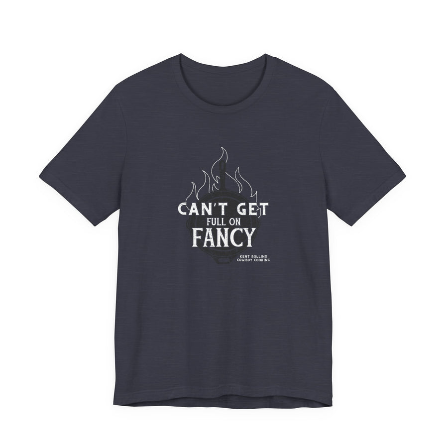 Can't Get Full On Fancy T-Shirt