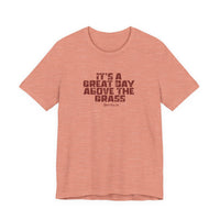 It's a Great Day Above the Grass T-Shirt - Cowboy Kent Rollins Graphic Tee