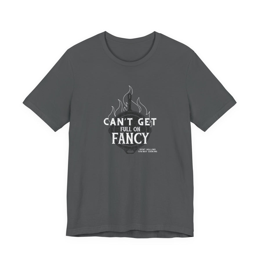 Can't Get Full On Fancy T-Shirt