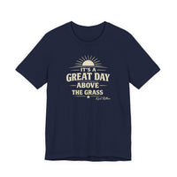 It's a Great Day Above the Grass Adult Tee