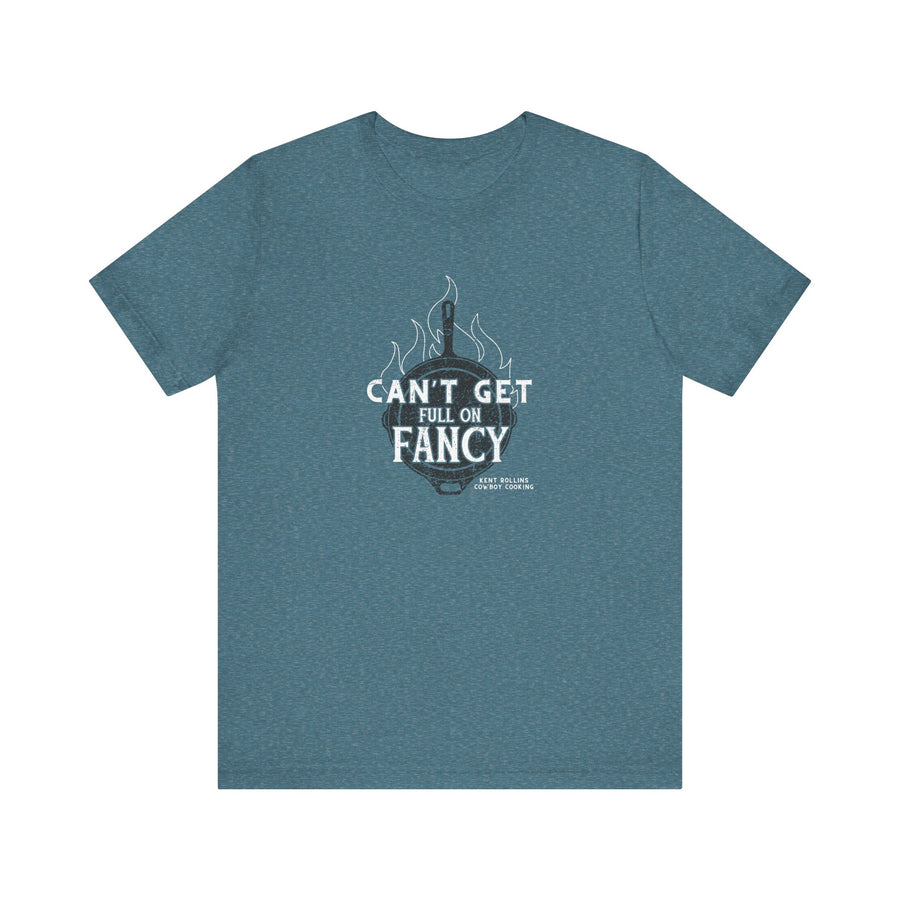 Can't Get Full On Fancy T-Shirt