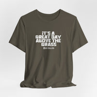 It's a Great Day Above the Grass T-Shirt - Cowboy Kent Rollins Graphic Tee