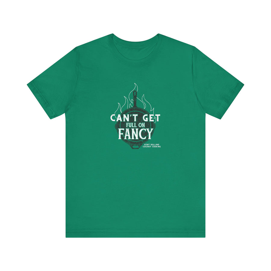 Can't Get Full On Fancy T-Shirt