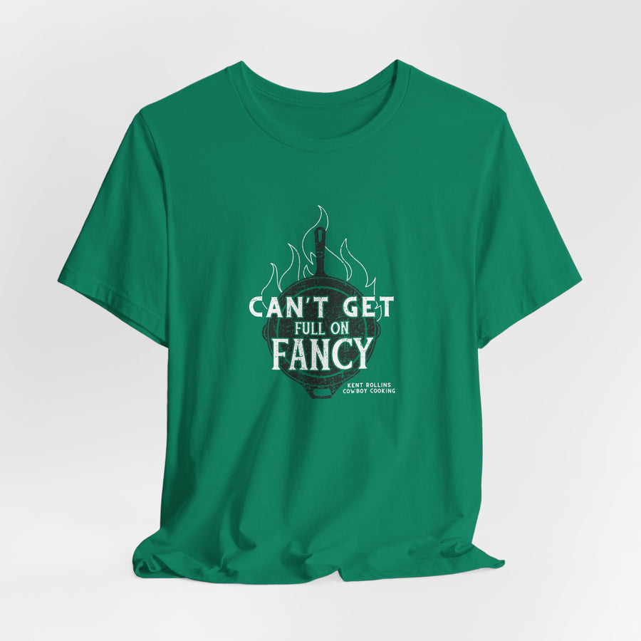 Can't Get Full On Fancy T-Shirt