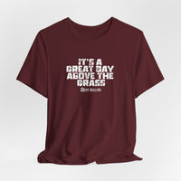 It's a Great Day Above the Grass T-Shirt - Cowboy Kent Rollins Graphic Tee