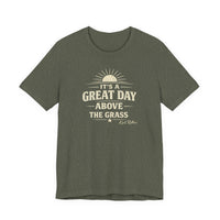 It's a Great Day Above the Grass Adult Tee