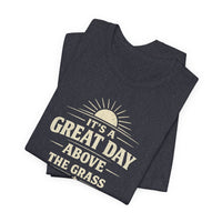 It's a Great Day Above the Grass Adult Tee