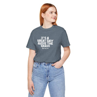 It's a Great Day Above the Grass T-Shirt - Cowboy Kent Rollins Graphic Tee