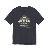It's a Great Day Above the Grass Adult Tee