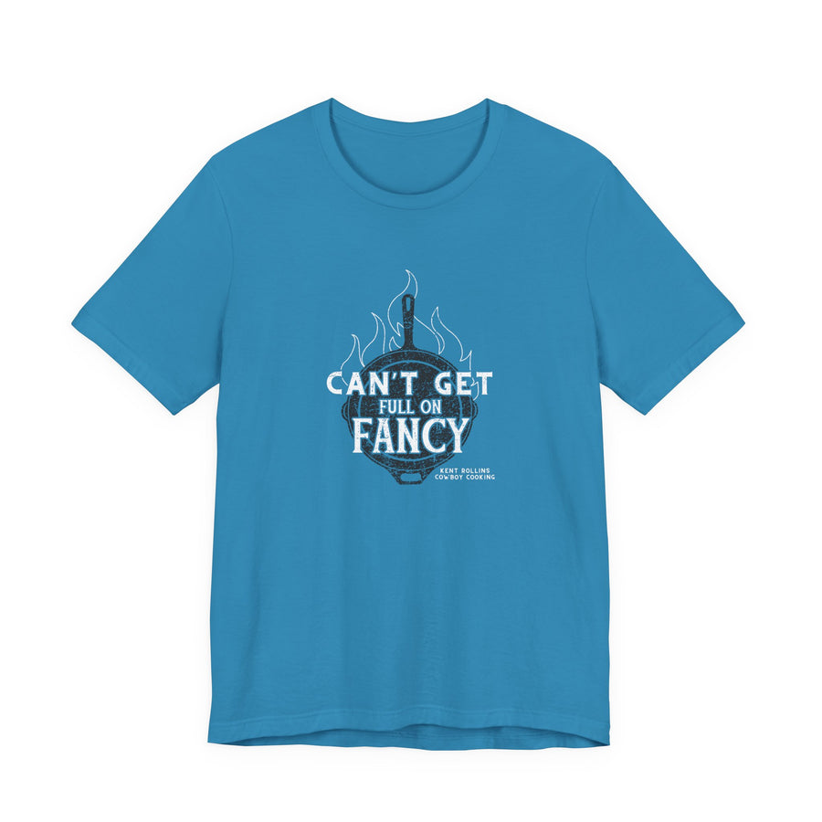 Can't Get Full On Fancy T-Shirt