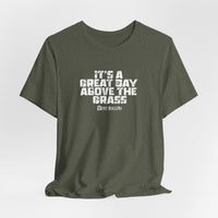It's a Great Day Above the Grass T-Shirt - Cowboy Kent Rollins Graphic Tee