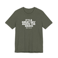 It's a Great Day Above the Grass T-Shirt - Cowboy Kent Rollins Graphic Tee