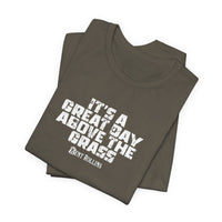 It's a Great Day Above the Grass T-Shirt - Cowboy Kent Rollins Graphic Tee