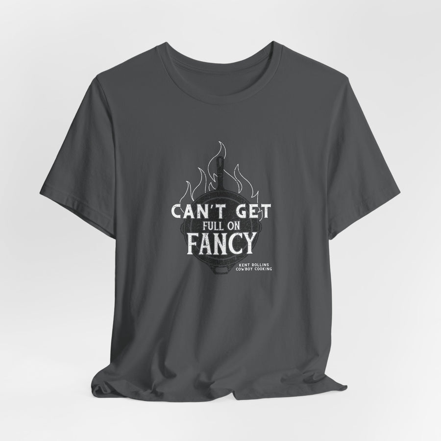 Can't Get Full On Fancy T-Shirt