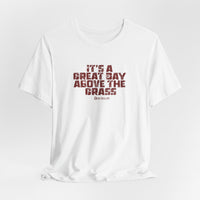 It's a Great Day Above the Grass T-Shirt - Cowboy Kent Rollins Graphic Tee