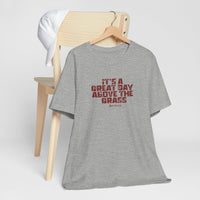 It's a Great Day Above the Grass T-Shirt - Cowboy Kent Rollins Graphic Tee