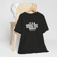 It's a Great Day Above the Grass T-Shirt - Cowboy Kent Rollins Graphic Tee