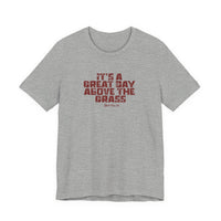 It's a Great Day Above the Grass T-Shirt - Cowboy Kent Rollins Graphic Tee