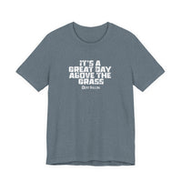 It's a Great Day Above the Grass T-Shirt - Cowboy Kent Rollins Graphic Tee